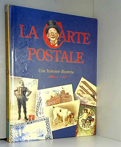 Beispielbild fr La Carte Postale Une Histoire Illustree Du Tournant Du Siecle A Nos Jours zum Verkauf von Willis Monie-Books, ABAA