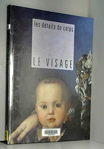 Imagen de archivo de Les Details Du Corps: Le Visage a la venta por Wonder Book