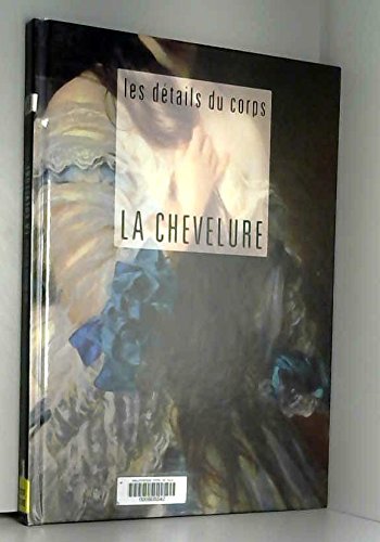 9782877142519: La chevelure (Les Details Du Corps)