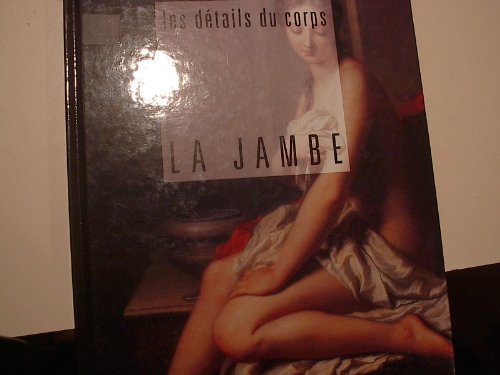Imagen de archivo de Les Details Du Corps: La Jambe a la venta por HPB-Emerald