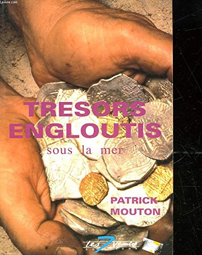 TreÌsors engloutis sous la mer (French Edition) (9782877160537) by Patrick Mouton