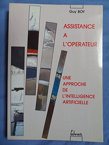 Assistance a l'operateur. une approche de l'intelligence artificielle (9782877170086) by Unknown Author