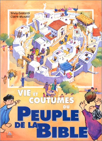 Vie et coutumes du peuple de la Bible (Livre Biblique) - Silvia Gastaldi; Claire Musatti