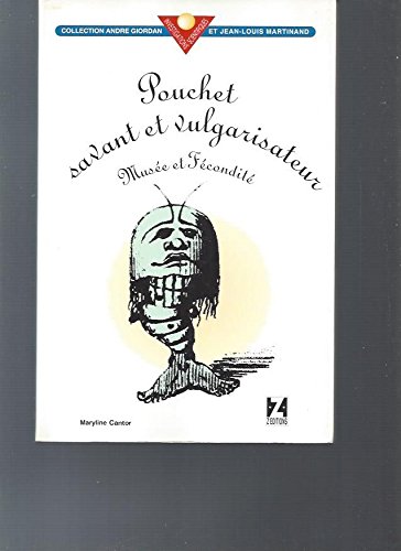 Pouchet, savant et vulgarisateur: MuseÌe et feÌconditeÌ (Investigations scientifiques) (French Edition) (9782877201209) by Cantor, Maryline