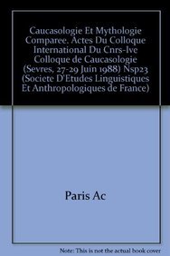 9782877230421: Caucasologie Et Mythologie Comparee. Actes Du Colloque International Du Cnrs-Ive Colloque de Caucasologie (Sevres, 27-29 Juin 1988): 23 (Numeros Speciaux)