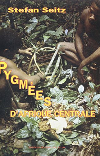 9782877230483: Pygmes D’Afrique Centrale: 338 (Socit D'etudes Linguistiques Et Anthropologiques De France)