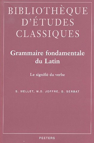 Beispielbild fr Grammaire fondamentale du latin. Le signifi du verbe zum Verkauf von Ammareal