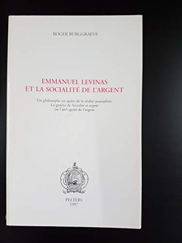 9782877233606: Emmanuel Levinas et la socialit de l'argent: Un philosophe en qute de la ralit journalire, la gense de Socialit et argent ou l'ambigut de l'argent