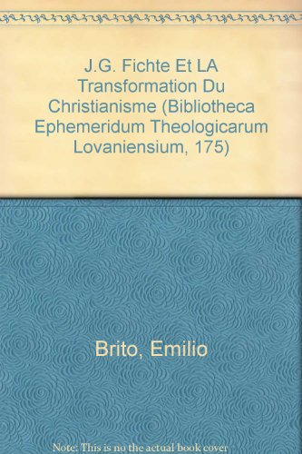 9782877237932: J.G. Fichte Et LA Transformation Du Christianisme (Bibliotheca Ephemeridum Theologicarum Lovaniensium, 175)