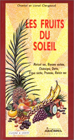 9782877240208: Les fruits du soleil : abricot sec, banane seche, chataigne... (Cuisine Sant)