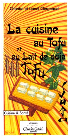 Beispielbild fr La cuisine au tofu et au lait de soja zum Verkauf von Librairie Th  la page