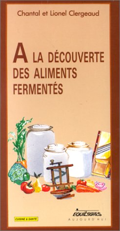 Stock image for A la dcouverte des aliments ferments for sale by Librairie Th  la page