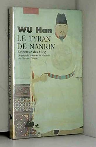 Imagen de archivo de Le Tyran de Nankin : empereur des Ming : biographie a la venta por medimops