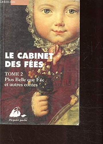 Beispielbild fr Le Cabinet Des Fes , Tome 2 Plus Belle Que Fe Et Autres Contes zum Verkauf von Michener & Rutledge Booksellers, Inc.