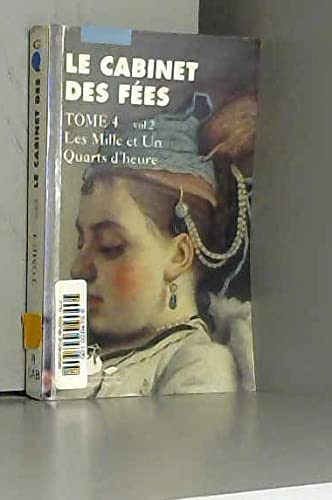 Beispielbild fr Le Cabinet des fes, tome 4, volume 2 : Les Mille et Un Quarts d'heure zum Verkauf von medimops