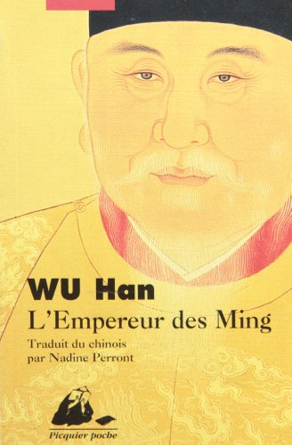 Beispielbild fr Wu Han. L'Empereur des Ming. Biographie traduit du chinois par Nadine Perront [Collection Picqier Poche] zum Verkauf von Pallas Books Antiquarian Booksellers