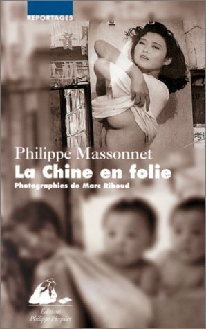 Stock image for La Chine en folie Massonnet, Philippe for sale by LIVREAUTRESORSAS