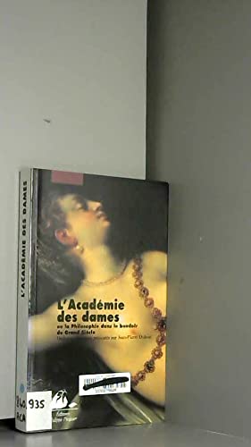 Beispielbild fr L'Acadmie des dames, ou, la philosophie dans le boudoir du grand sicle zum Verkauf von Ammareal