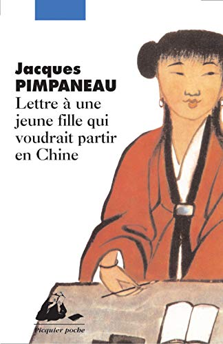 Beispielbild fr Lettre  une jeune fille qui voudrait partir en Chine Pimpaneau, Jacques zum Verkauf von LIVREAUTRESORSAS