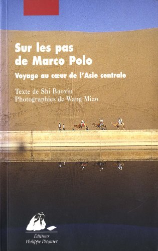 Imagen de archivo de Sur Les Pas De Marco Polo : Voyage Au Coeur De L'asie Centrale a la venta por RECYCLIVRE