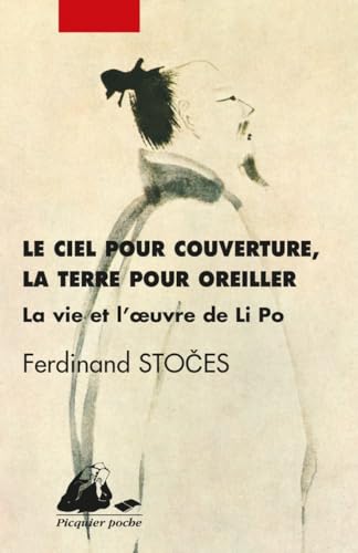 Beispielbild fr Le ciel pour couverture, la terre pour oreiller : La vie et l'oeuvre de Li Po (701-762) zum Verkauf von medimops