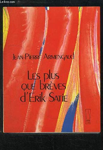 Beispielbild fr Les plus que brves d'Erik Satie. zum Verkauf von Librairie Vignes Online