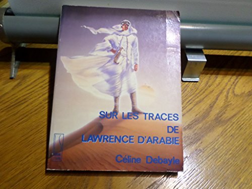 Stock image for Sur les traces de lawrence d'arabie for sale by Librairie Th  la page