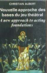Stock image for Nouvelle approche des bases du jeu thtral - A new approach to acting foundations for sale by Ammareal