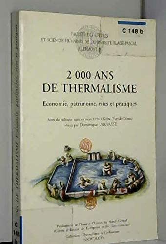 Imagen de archivo de 2000 ans de thermalisme: conomie, patrimoine, rites et pratiques : actes du colloque tenu en mars 1994  Royat (Puy-de-Dme) a la venta por Ammareal