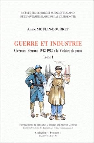 Imagen de archivo de Guerre et industrie, Clermont-Ferrand, 1912-1922 : La victoire du pneu (2 volumes) a la venta por Ammareal