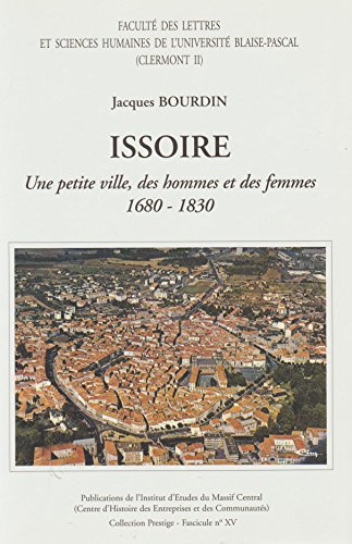 ISSOIRE , 1680-1830. Une petite ville , des hommes et des femmes.