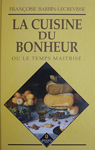 Beispielbild fr La cuisine du bonheur ou le temps matris zum Verkauf von Ammareal