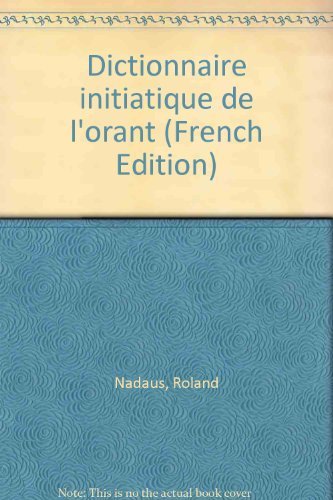 Beispielbild fr Dictionnaire Initiatique De l' Orant zum Verkauf von Librairie Pgorier