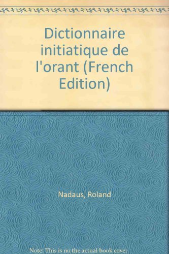 Dictionnaire Initiatique De l' Orant