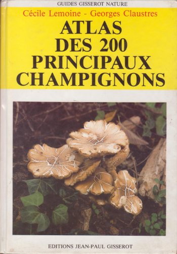 Stock image for Atlas des 200 principaux champignons (Guides Gisserot nature) for sale by Ammareal