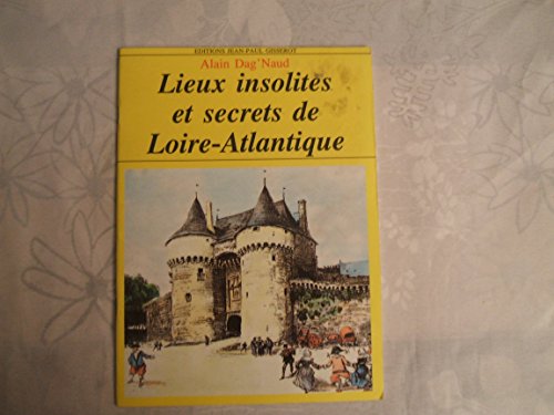 Imagen de archivo de Lieux insolites et secrets de toutes les bretagne : de loire-atlantique a la venta por Librairie Th  la page