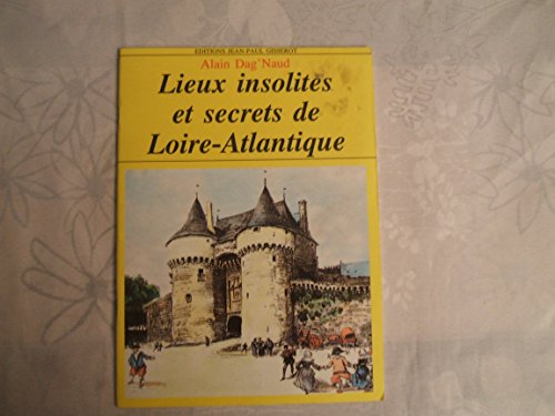 Stock image for Lieux insolites et secrets de toutes les bretagne : de loire-atlantique for sale by Librairie Th  la page