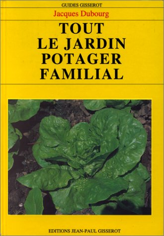 Beispielbild fr Tout Le Jardin Potager Familial zum Verkauf von Librairie Ancienne Ren Vernet