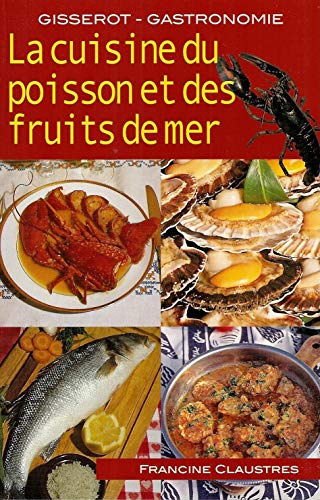 Beispielbild fr La cuisine du poisson et des fruits de mer zum Verkauf von Librairie Th  la page