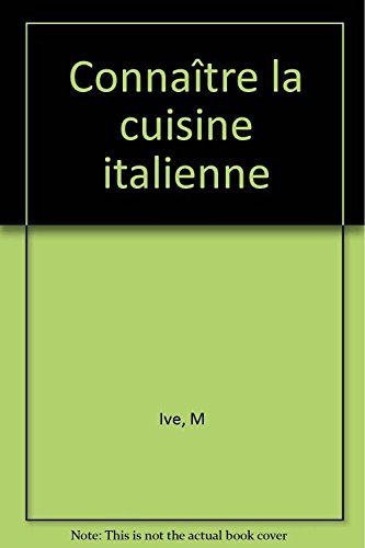 Beispielbild fr Connaître la cuisine italienne Ive, M zum Verkauf von LIVREAUTRESORSAS