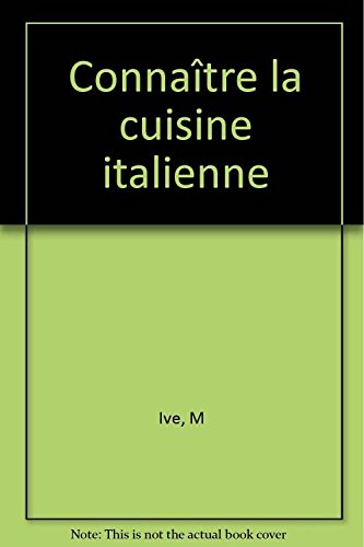 Imagen de archivo de Connaître la cuisine italienne Ive, M a la venta por LIVREAUTRESORSAS