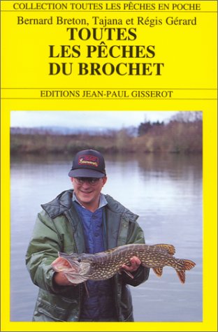 Toutes les pÃªches du brochet (9782877472364) by Breton, Bernard; GÃ©rard, Tajana; GÃ©rard, RÃ©gis