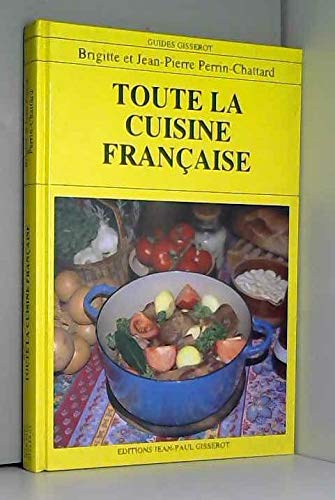 Beispielbild fr Toute la cuisine française Perrin-Chattard, Jean-Pierre and Perrin-Chattard, Brigitte zum Verkauf von LIVREAUTRESORSAS