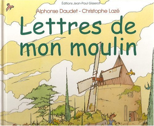 Les lettres de mon moulin - Daudet, Alphonse
