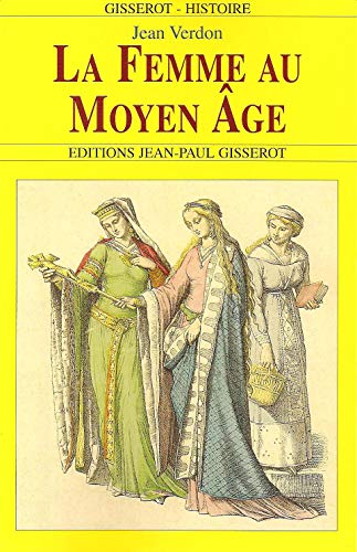 Imagen de archivo de La Femme au Moyen Age a la venta por ThriftBooks-Dallas