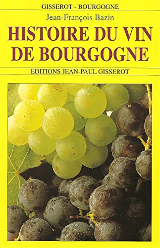 Stock image for Histoire du vin de Bourgogne Bazin, Jean-Franois for sale by BIBLIO-NET