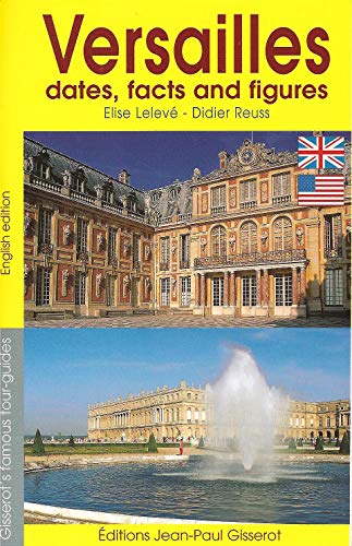 Stock image for Versailles: Dates, Facts & Figures for sale by Wonder Book