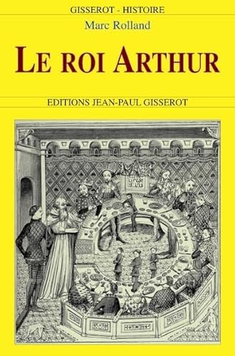 9782877479561: Le roi Arthur - de l'histoire au roman