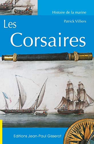 Beispielbild fr Les Corsaires : Des origines au trait de Paris du 16 avril 1856 zum Verkauf von Ammareal