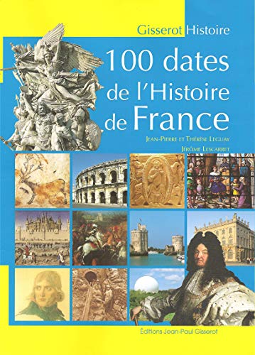 Imagen de archivo de 100 Dates De L'histoire De France a la venta por RECYCLIVRE